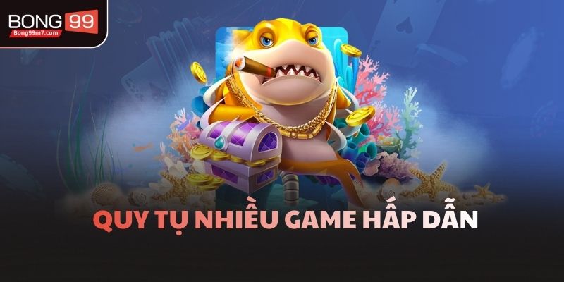 Quy tụ nhiều game hấp dẫn