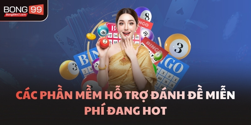 Các phần mềm hỗ trợ đánh đề miễn phí đang hot