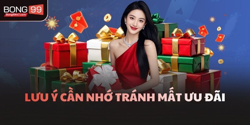 Lưu ý cần nhớ tránh mất ưu đãi