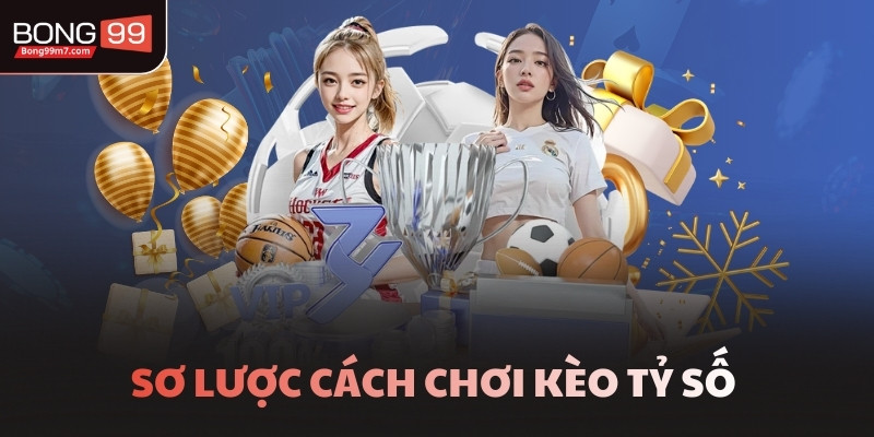 Sơ lược cách chơi kèo tỷ số 