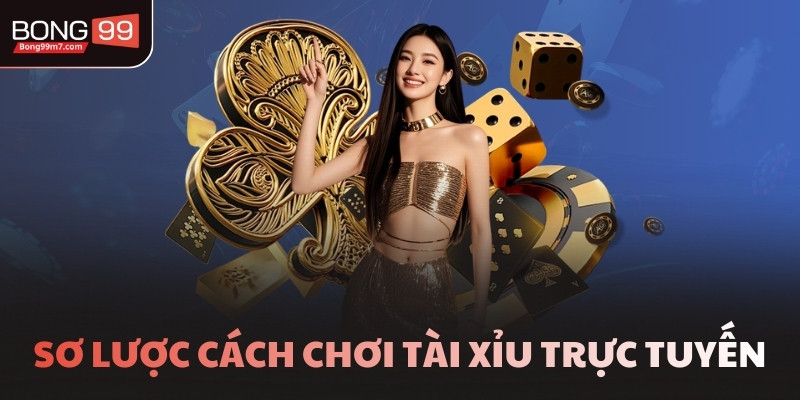 Sơ lược cách chơi Tài Xỉu trực tuyến